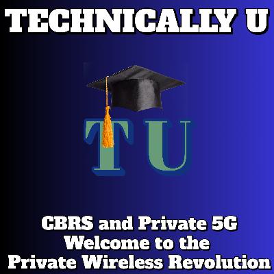 CBRS and Private 5G - Welcome to the Private Wireless Revolution