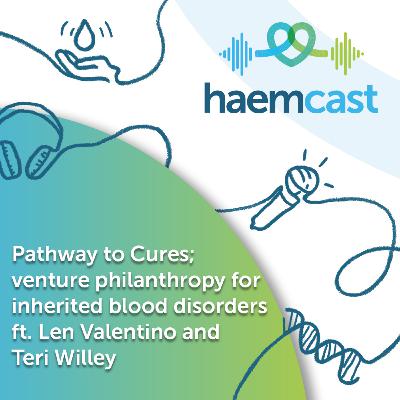 Pathway to Cures; the venture philanthropy fund focused on transformative treatments for inheritable blood disorders ft. Len Valentino and Teri Willey Pathway to Cures; the venture philanthropy fund focused on transformative treatments for inheritable blood disorders ft. Len Valentino and Teri Willey