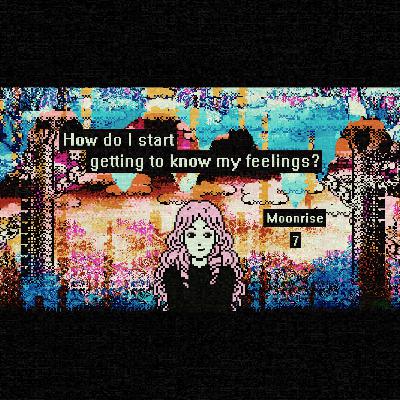Moonrise - 7 - How do I start getting to know my feelings?