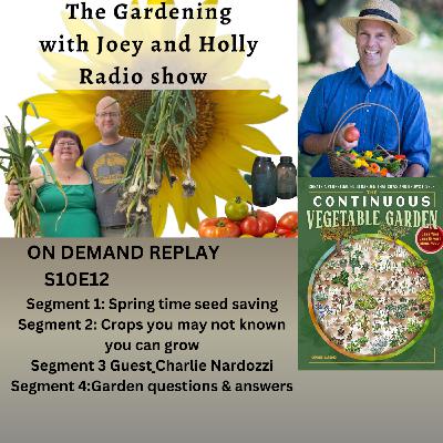Episode 1557: S10E12 Spring time seed saving, Yes you can grow these crops, Guest Charlie Nardozzi - The Gardening with Joey and Holly Radio Show Episode 1557: S10E12 Spring time seed saving, Yes you can grow these crops, Guest Charlie Nardozzi - The Gardening with Joey and Holly Radio Show