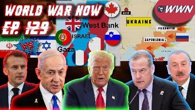 RUSSIA-US WAR?! Palestine Recognition, New Gaza Plan, Turkey Expanding, China/Taiwan, & MORE! WWN Ep. 129