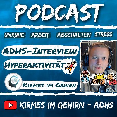 ADHS-Interview mit einem Betroffenen (Hyperaktivität: Unruhe & Arbeit) #14 - Kirmes im Gehirn - ADHS