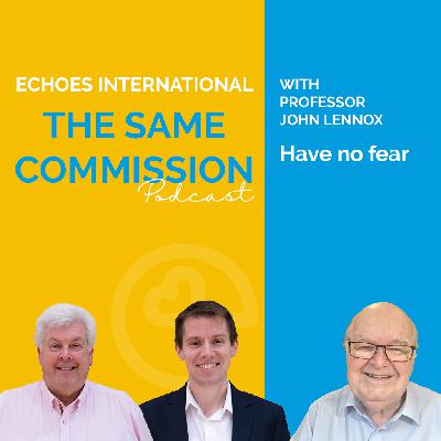 Have no Fear (S4: Ep 1 with Professor John Lennox)