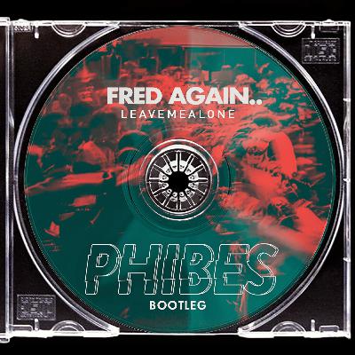 Fredagain..- Leavemealone (Phibes  Remix) Free Download