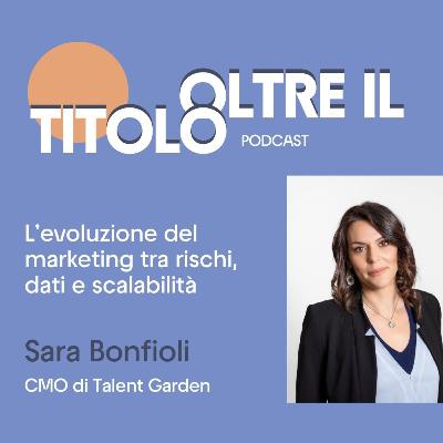 L’evoluzione del marketing tra rischi, dati e scalabilità con Sara Bonfioli, CMO di Talent Garden L’evoluzione del marketing tra rischi, dati e scalabilità con Sara Bonfioli, CMO di Talent Garden