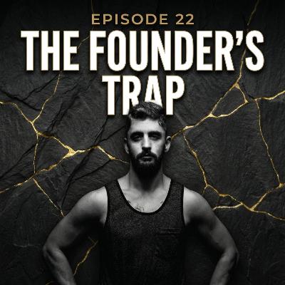 Ep. 22 | The Founder's Trap: Who Are You Without the Money? Ep. 22 | The Founder's Trap: Who Are You Without the Money?