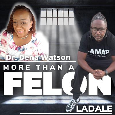 Love, Life and the Ex-Felon with Dr. Dena Watson Part 2