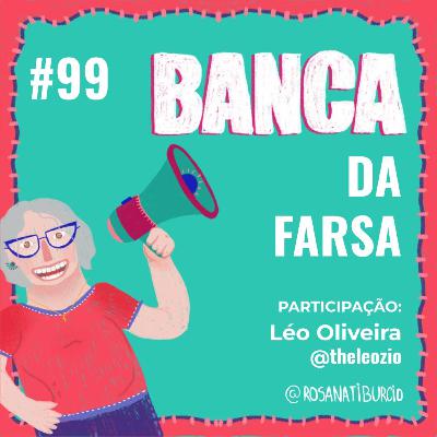 #99 Banca da Farsa