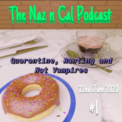 Episode #1: Quarantine, Ranting and Hot Vampires