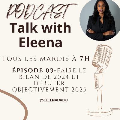 Episode 03-Faire le bilan de 2024 et débuter objectivement 2025