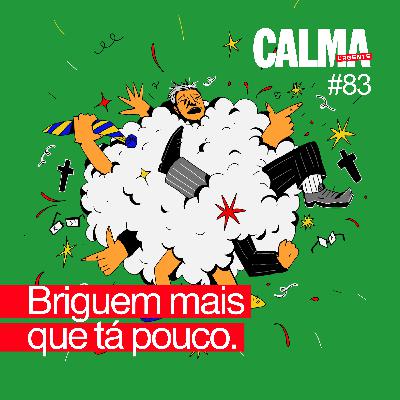 Briguem Mais que tá Pouco