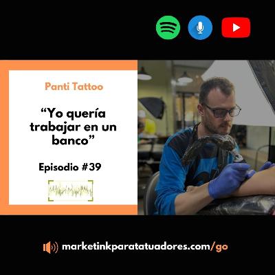 "Yo quería trabajar en un banco" Episodio 39 - Panti Tattoo