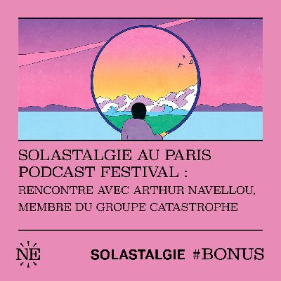 Solastalgie au Paris Podcast Festival : rencontre avec Arthur Navellou, membre du groupe Catastrophe