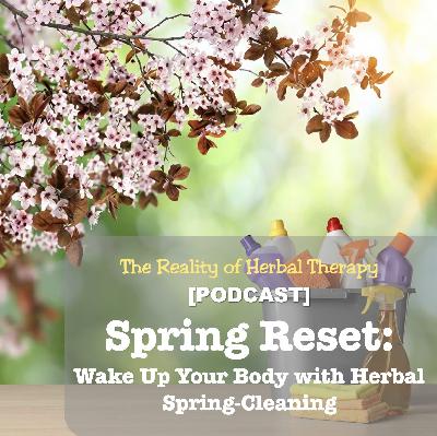 Spring Reset: Wake Up Your Body with Herbal Spring-Cleaning