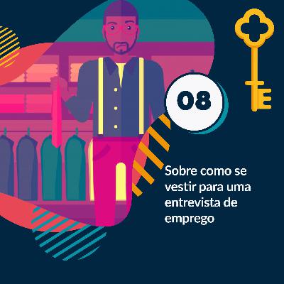 08 - Sobre como se vestir para uma entrevista de emprego 08 - Sobre como se vestir para uma entrevista de emprego