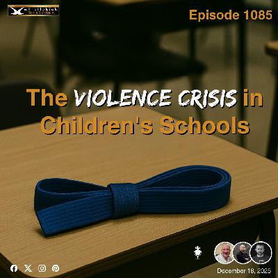 Episode 1085 - The Violence Crisis in Children's Schools