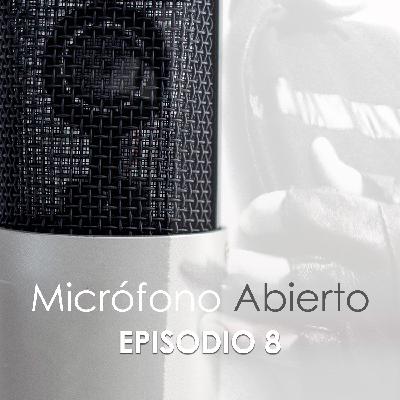 Micrófono Abierto – Episodio 8 Micrófono Abierto – Episodio 8
