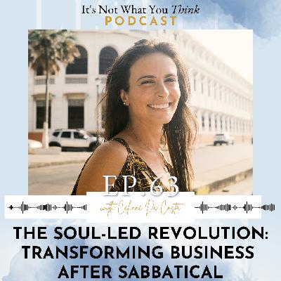 The Soul-Led Revolution: Transforming Business After Sabbatical | Ep 63