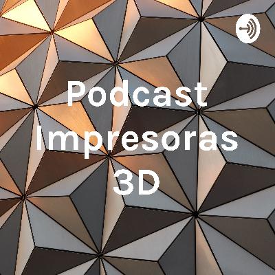 Podcast impresoras 3D
