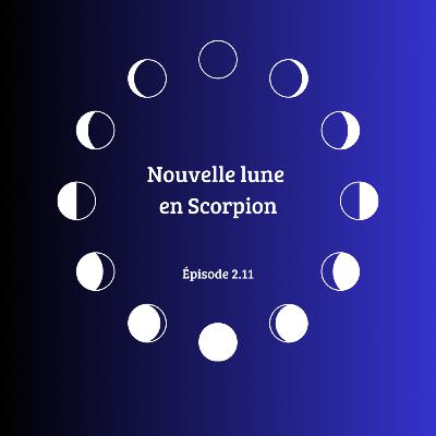 2.11 Nouvelle lune en Scorpion 🌑♏