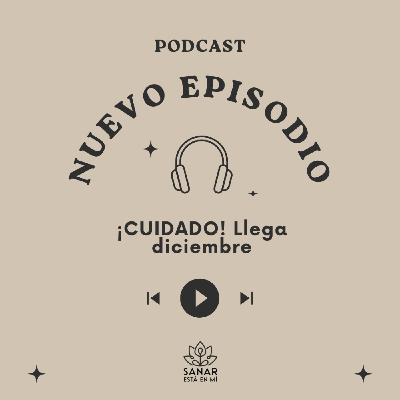 ¡CUIDADO! Llega diciembre