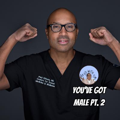 S5: E16 - You've Got Male Pt. 2 with Dr. Paul Gittens