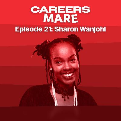 Ep. 21: Sharon Wanjohi Ep. 21: Sharon Wanjohi