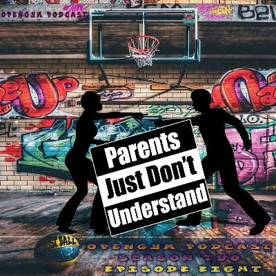 S2 Episode 8: Parents Don't Understand