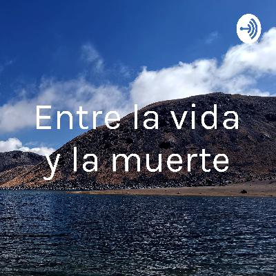Entre la vida y la muerte