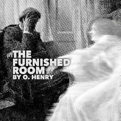 The Furnished Room–a Classic Short Story by O. Henry