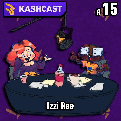 KashCast #15 - Izzi Rae KashCast #15 - Izzi Rae