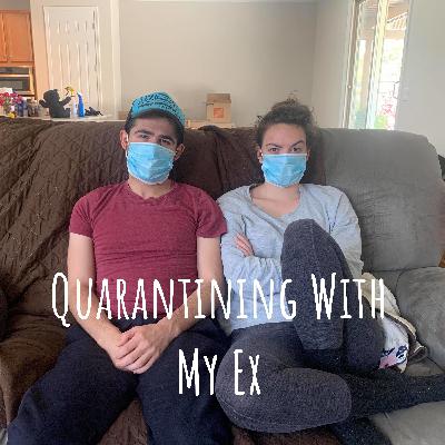 Quarantining With My Ex: FINAL EPISODE Quarantining With My Ex: FINAL EPISODE