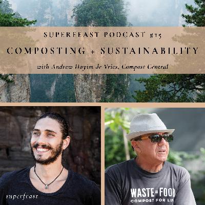 #051 SuperFeast Rewind: Composting and Sustainability