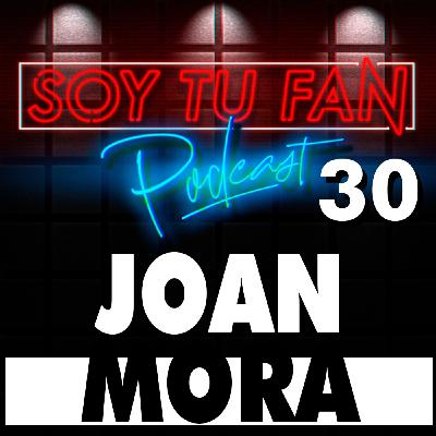 Soy Tu Fan - 30 - JOAN MORA - Soy Tu Fan - 30 - JOAN MORA -