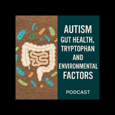 Autism Gut Health, Tryptophan, and Environmental Factors