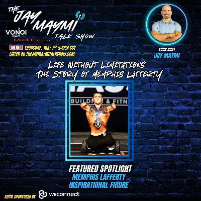 The Jay Maymi Talk Show 5/7/26—#180 "Life Without Limitations: The Story of Memphis Lafferty" The Jay Maymi Talk Show 5/7/26—#180 "Life Without Limitations: The Story of Memphis Lafferty"