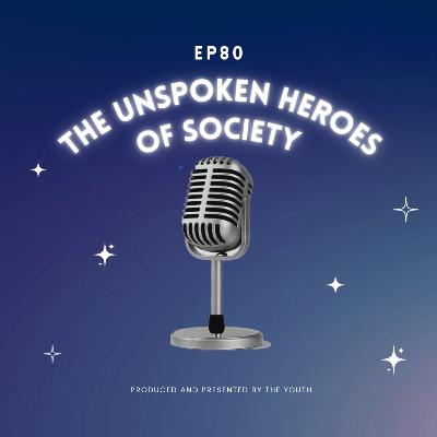 The Unspoken Heroes of Society The Unspoken Heroes of Society