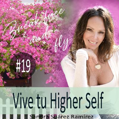 #19 Podcast - Vive tu Higher Self
