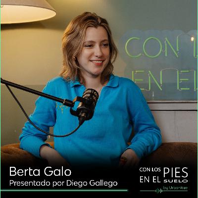 Con los pies en el suelo #11 | Berta Galo