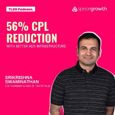 56% CPL Reduction With Better Ads Infrastructure: Srikrishna @ Factors.AI