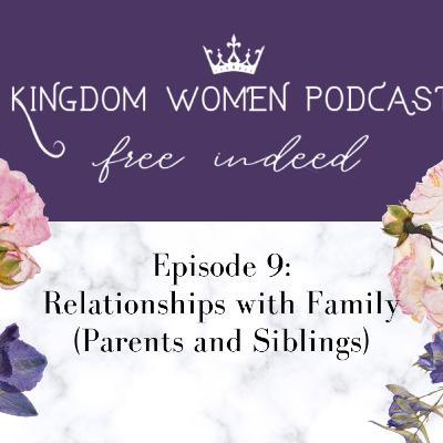 Episode 9: Relationships with Family - Parents and Siblings