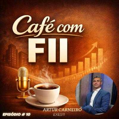 Fundos Imobiliários: EXES11 (Artur Carneiro) | Café com FII #10