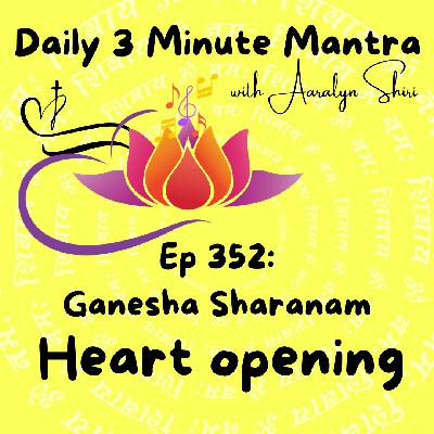 Ep 352 - Ganesha Sharanam - Daily 3 Min Mantra