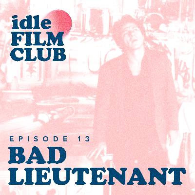 Episode 13: Bad Lieutenant (1992)