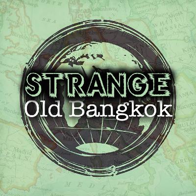 Strange Old Bangkok