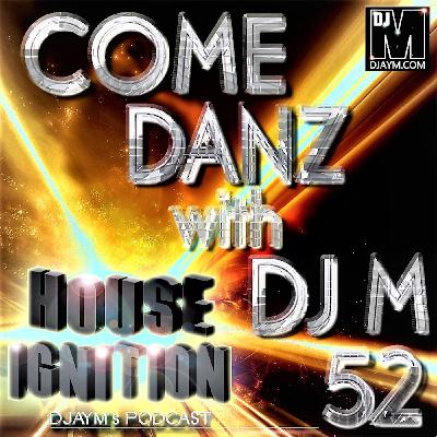 DJAYM - COME DANZ 52 (House Ignition) DJAYM - COME DANZ 52 (House Ignition)