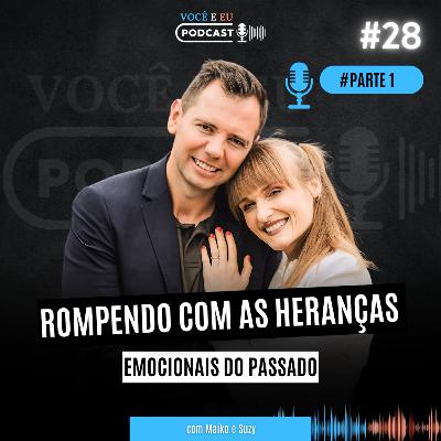 Rompendo com as HERANÇAS EMOCIONAIS do Passado | Você e Eu Podcast 28 Rompendo com as HERANÇAS EMOCIONAIS do Passado | Você e Eu Podcast 28