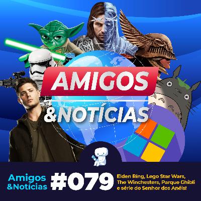 Amigos & Michel #079 - Amigos & Notícias: Elden Ring, Lego Star Wars, The Winchesters, Parque Ghibli e série do Senhor dos Anéis!