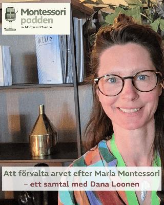 Att förvalta arvet efter Maria Montessori – samtal med Dana Loonen