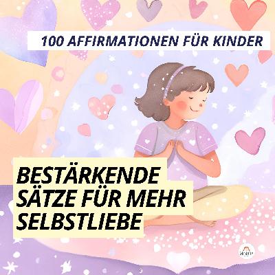 Affirmationen für Kinder 💫 Mehr Selbstvertrauen & innere Stärke | 100 bestärkende Sätze Affirmationen für Kinder 💫 Mehr Selbstvertrauen & innere Stärke | 100 bestärkende Sätze